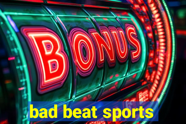 bad beat sports